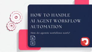 How to Handle AI Agent Workflow Automation